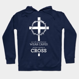 Not all superheroes wear capes, mine wore a cross Hoodie